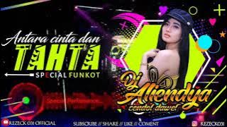 FUNKOT ANTARA CINTA DAN TAHTA - SPECIAL PERFORMANCE DJ ALIENDYA REMIX 2021
