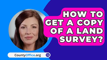 How To Get A Copy Of A Land Survey? - CountyOffice.org