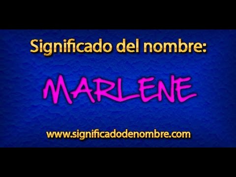 Significado de Marlene | ¿Qué significa Marlene?