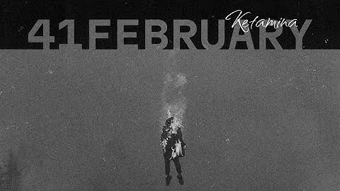 KETAMINA - 41February ( official video lyrics )