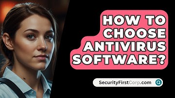 How To Choose Antivirus Software? - SecurityFirstCorp.com