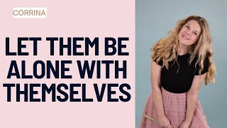 Let them be alone with themselves (avoidant discard) 