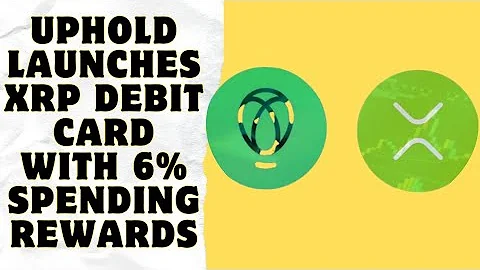 Uphold Launches XRP Debit Card with 6% Spending Rewards