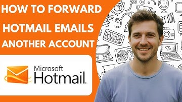 How to Forward Hotmail Emails to Another Account Full 2026 Guide