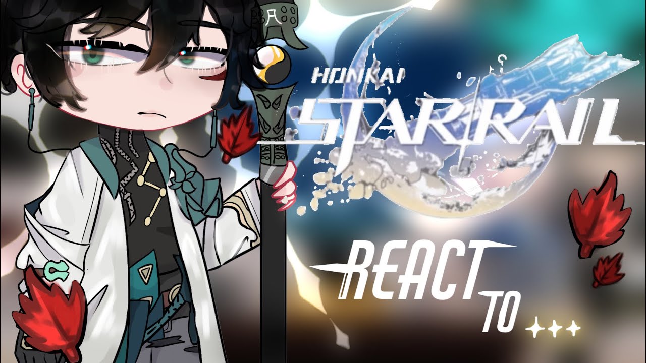 Honkai Star Rail React to… |HSR|