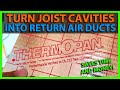 How To Use Joist Panning for Return Air Ducts - ThermoPan