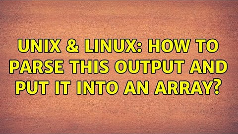 Unix & Linux: How to parse this output and put it into an array?