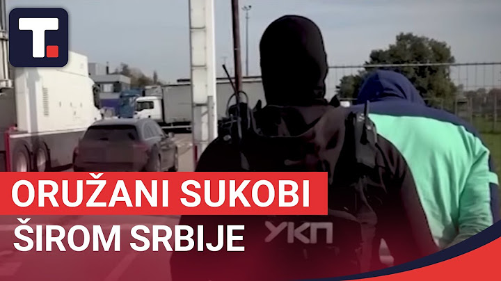 Oružani sukobi širom Srbije • TAČNO NA MESTU