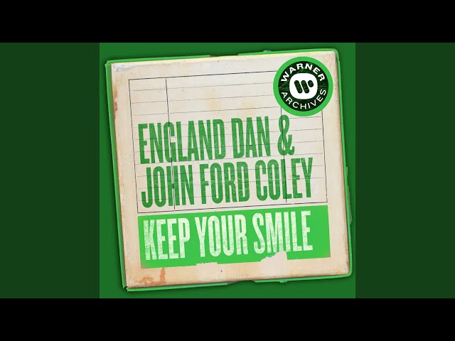 Keep Your SmileNEW!England Dan & John Ford Coley