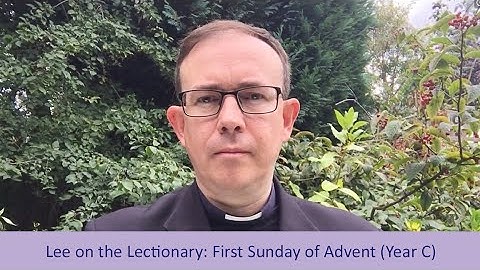 Lee on the Lectionary: 1st Sunday of Advent (Year C)