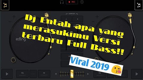 Dj Entah apa yang merasukimu Versi Terbaru  Full Bass