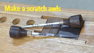 Make a tool - scratch awls