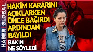 Dilan Polat Mahkeme Kararını Duyunca Bağıra Bağıra Kendinden Geçti: Bakın Ne Söyledi