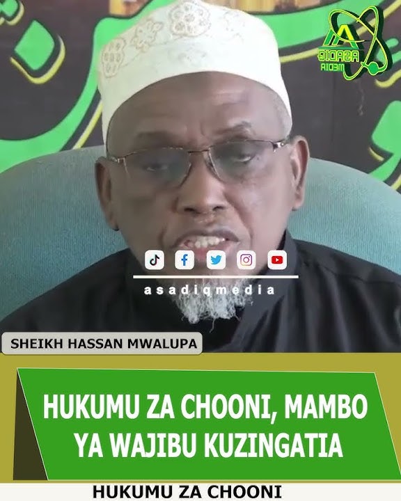 HUKUMU ZA CHOONI, MAMBO YA LAZIMA KUZING'ATIA.     |    Samahat Sheikh Hassan Ali Mwalupa