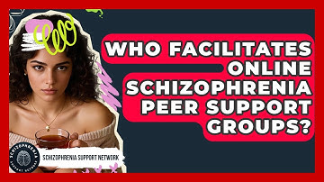 Who Facilitates Online Schizophrenia Peer Support Groups? - Schizophrenia Support Network