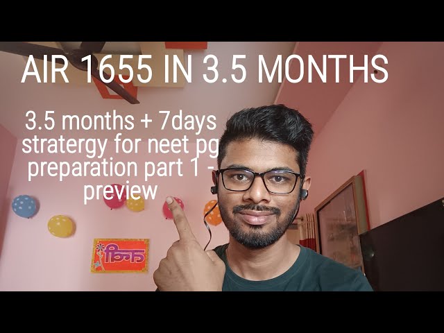 neet pg preparation (3.5 months + 7days stratergy) for rank less than 5k part 1- preview class=