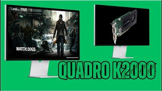 Watch Dogs | Quadro K2000 - i7 3770 - 16 GB RAM