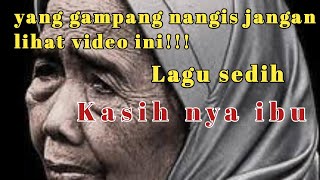 Lagu sedih!kasih nya ibu Ali sadikin