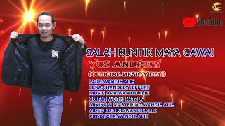 SALAH KUNTIK MAYA GAWAI - YUS ANDREW ( OFFICIAL MUSIC VIDEO) chords