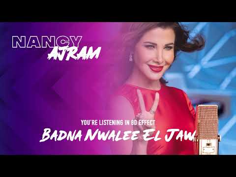 Nancy Ajram - Badna Nwalee El Jaw | 8D AUDIO | ‏نانسي عجرم - بدنا نولع الجو