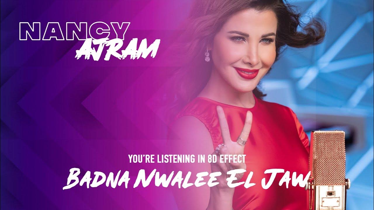 Nancy Ajram - Badna Nwalee El Jaw | 8D AUDIO | نانسي عجرم - بدنا نولع الجو Nancy Ajram - Badna Nwalee El Jaw | 8D AUDIO | نانسي عجرم - بدنا نولع الجو