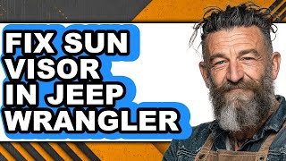 How to Fix Sun Visor in Jeep Wrangler - Full Guide