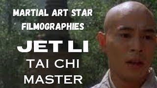 MARTIAL ART STAR FILMOGRAPHIES...JET LI...Tai Chi Master.