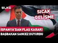 İspanya&#39;dan Flaş Karar! Başbakan Sancez Duyurdu: Filistin&#39;i Tanıyacak #haber
