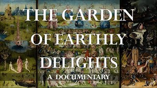 The Garden Of Earthly Delights  A Documentary