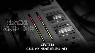 Cecilia - Call My Name (Euro Mix) [HQ]