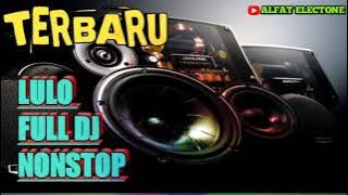 TERBARU LULO FULL DJ NONSTOP