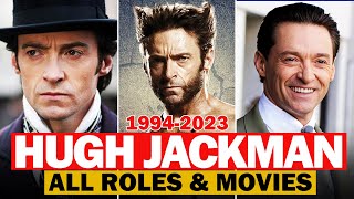 Hugh Jackman all roles and movies|1994-2023|complete list