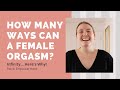 How Many Types Of Female Orgasms Are There? Infinity... Here's Why.