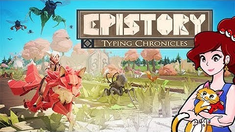 Epistory - Typing Chronicles - Part 2!