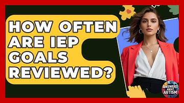 How Often Are IEP Goals Reviewed? - Answers About Autism