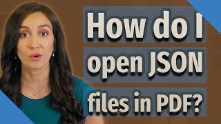 How do I open JSON files in PDF?