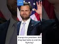 Trump vice president: Will they lead talks to end the fighting?