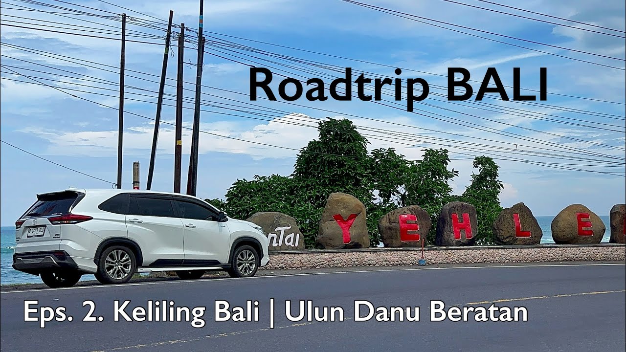 ROADTRIP BALI – Eps. 2: Keliling Bali | Ulun Danu Beratan
