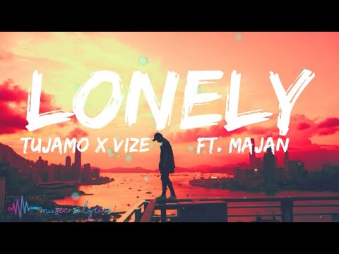 Tujamo x VIZE - Lonely (Lyrics) ft. MAJAN 