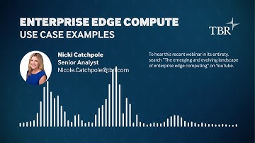 Use Cases drive insight into the emerging and evolving landscape of enterprise edge