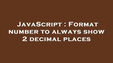 JavaScript : Format number to always show 2 decimal places