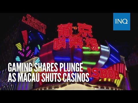 Gaming shares plunge as Macau shuts casinos