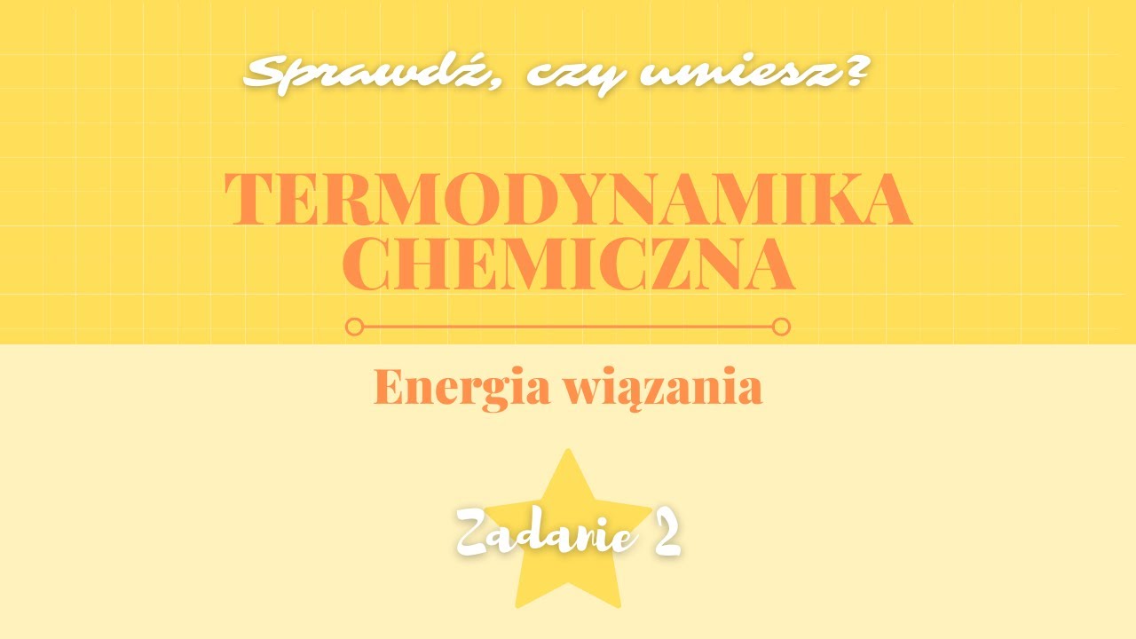 TERMODYNAMIKA CHEMICZNA | EFEKTY ENERGETYCZNE REAKCJI | ENERGIA WIĄZAŃ