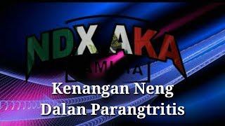 NDX A.K.A - Kenangan Neng Dalan Parangtritis (Lirik)