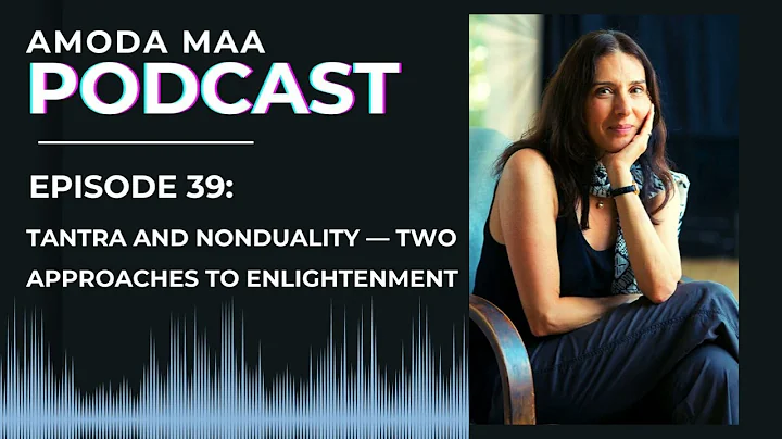 Episode 39: Tantra and Nonduality — Two Approaches to Enlightenment
