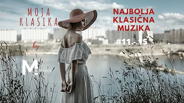 Najbolja klasična muzika #11 - 15 | Best classical music ever | Najpoznatija dela klasike