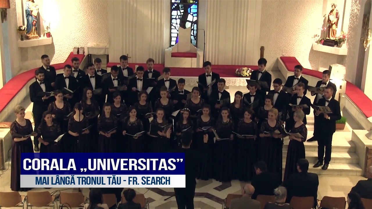 Corala Universitas - Mai lângă tronul Tău (Fr. Search)