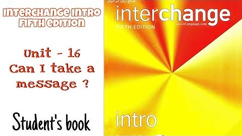 Interchange intro fifth edition / Student’s book Unit -16 Can I take a message?
