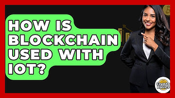 How Is Blockchain Used With IoT? - CryptoBasics360.com