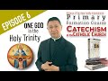 EPISODE #6 "ONE GOD IN THE HOLY TRINITY"  AHFI CCC with Fr. Bing